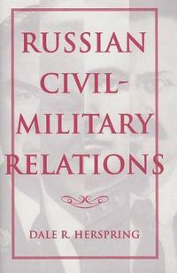 Cover image for Russian Civil-Military Relations