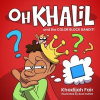 Cover image for Oh Khalil and the Color Block Bandit: Oh Khalil