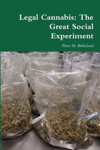 Cover image for Legal Cannabis: The Great Social Experiment