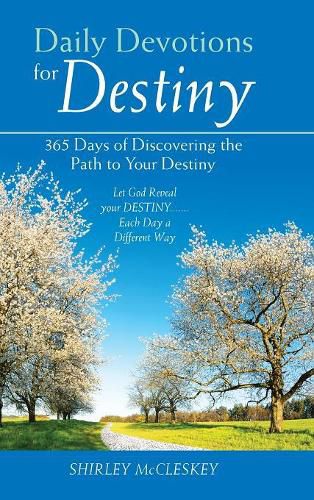 Cover image for Daily Devotions for Destiny: 365 Days of Discovering the Path to Your Destiny