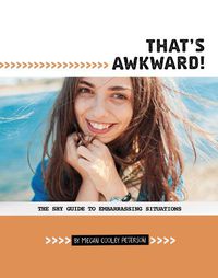 Cover image for That's Awkward!: The Shy Guide to Embarrassing Situations