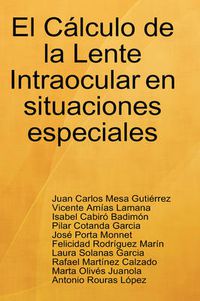 Cover image for El Calculo De La Lente Intraocular En Situaciones Especiales