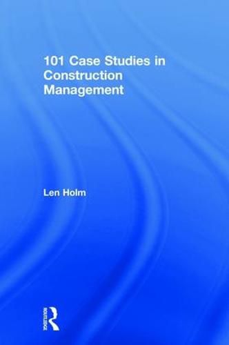 Cover image for 101 Case Studies in Construction Management