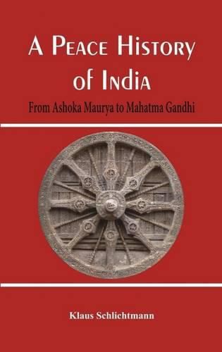 A Peace History of India: From Ashoka Maurya to Mahatma Gandhi