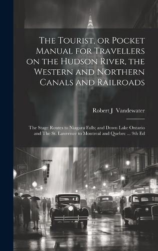 Cover image for The Tourist, or Pocket Manual for Travellers on the Hudson River, the Western and Northern Canals and Railroads