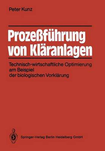 Cover image for Prozessfuhrung Von Klaranlagen: Technisch-Wirtschaftliche Optimierung Am Beispiel Der Biologischen Vorklarung