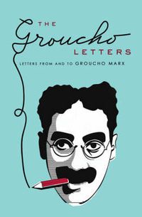 Cover image for The Groucho Letters: Letters to and from Groucho Marx