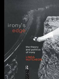 Cover image for Irony's Edge: The Theory and Politics of Irony