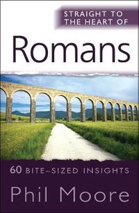 Cover image for Straight to the Heart of Romans: 60 bite-sized insights