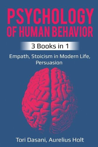 Cover image for Psychology of Human Behavior: 3 Books in 1 - Empath, Stoicism in Modern Life, Persuasion