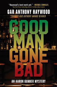 Cover image for Good Man Gone Bad: An Aaron Gunner Mystery