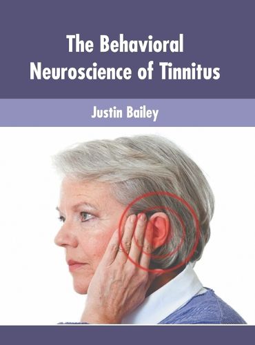 Cover image for The Behavioral Neuroscience of Tinnitus