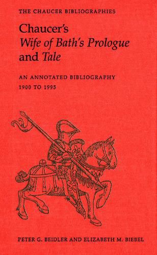 Cover image for Chaucer's Wife of Bath's Prologue and Tale: An Annotated Bibliography 1900 - 1995