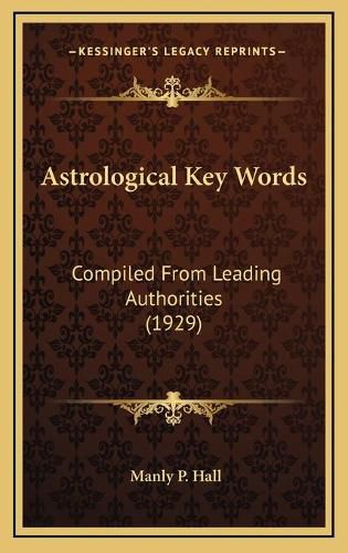 Astrological Key Words: Compiled from Leading Authorities (1929)