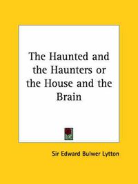 Cover image for The Haunted and the Haunters or the House and the Brain