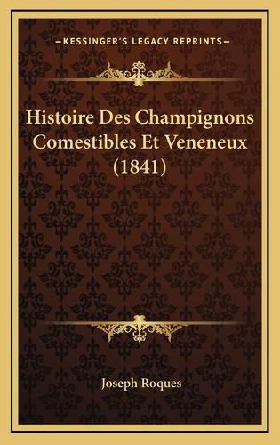 Cover image for Histoire Des Champignons Comestibles Et Veneneux (1841)