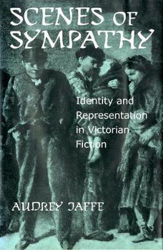 Cover image for Scenes of Sympathy: Identity and Representation in Victorian Fiction