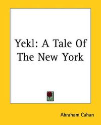 Cover image for Yekl: A Tale Of The New York