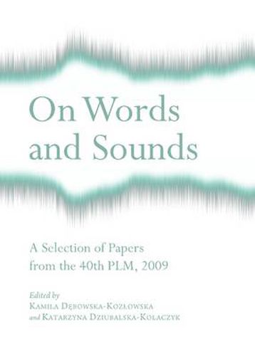 Cover image for On Words and Sounds: A Selection of Papers from the 40th PLM, 2009