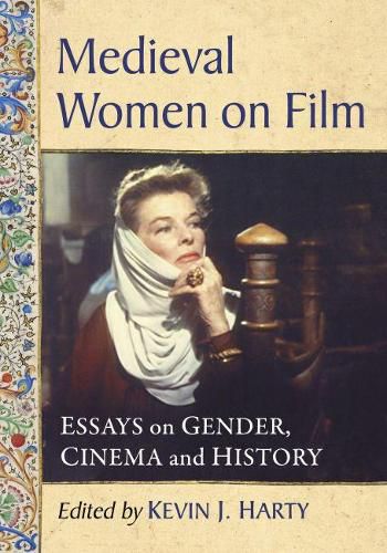 Cover image for Medieval Women on Film: Essays on Gender, Cinema and History