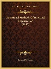 Cover image for Nutritional Methods of Intestinal Regeneration (1955)