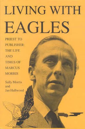 Cover image for Living With Eagles: Marcus Morris, Priest and Publisher