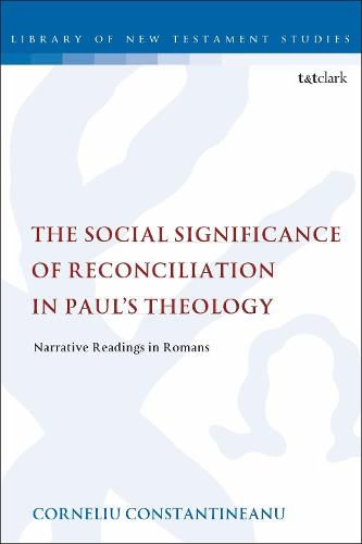 Cover image for The Social Significance of Reconciliation in Paul's Theology: Narrative Readings in Romans