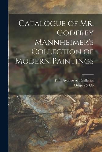 Cover image for Catalogue of Mr. Godfrey Mannheimer's Collection of Modern Paintings