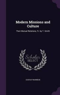 Cover image for Modern Missions and Culture: Their Mutual Relations, Tr. by T. Smith