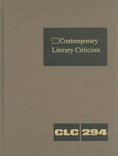 Cover image for Contemporary Literary Criticism: Criticism of the Works of Today's Novelists, Poets, Playwrights, Short Story Writers, Scriptwriters, and Other Creative Writers