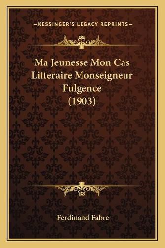 Ma Jeunesse Mon Cas Litteraire Monseigneur Fulgence (1903)