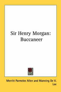 Cover image for Sir Henry Morgan: Buccaneer