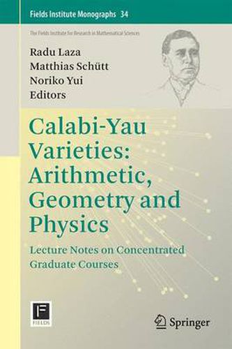 Cover image for Calabi-Yau Varieties: Arithmetic, Geometry and Physics: Lecture Notes on Concentrated Graduate Courses