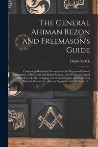Cover image for The General Ahiman Rezon and Freemason's Guide