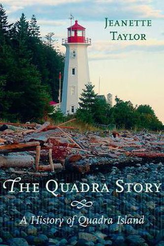 Cover image for The Quadra Story: A History of Quadra Island