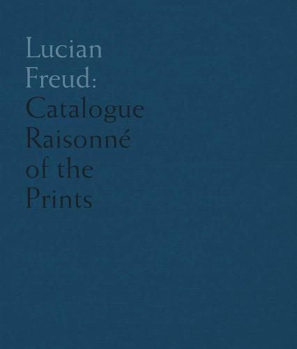 Cover image for Lucian Freud: Catalogue Raisonne of the Prints