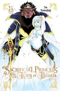 Cover image for Sacrificial Princess and the King of Beasts, Vol. 15