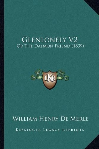 Glenlonely V2: Or the Daemon Friend (1839)