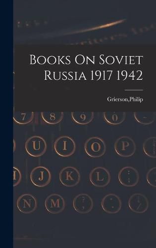 Cover image for Books On Soviet Russia 1917 1942