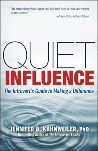 Quiet Influence; The Introvert's Guide to Making a Difference