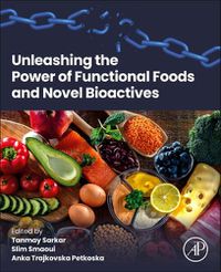 Cover image for Unleashing the Power of Functional Foods and Novel Bioactives