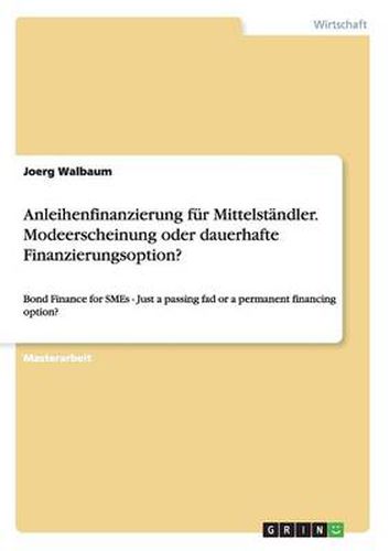 Cover image for Anleihenfinanzierung fur Mittelstandler. Modeerscheinung oder dauerhafte Finanzierungsoption?