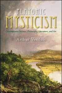 Cover image for Platonic Mysticism: Contemplative Science, Philosophy, Literature, and Art