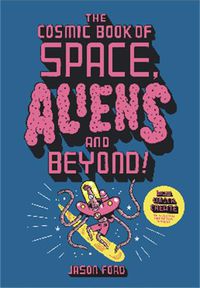 Cover image for The Cosmic Book of Space, Aliens and Beyond: Draw, Colour, Create things from out of this world!