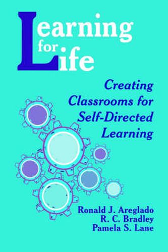 Cover image for Learning for Life: Creating Classrooms for Self-Directed Learning