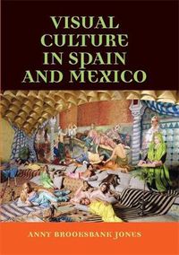 Cover image for Visual Culture in Spain and Mexico