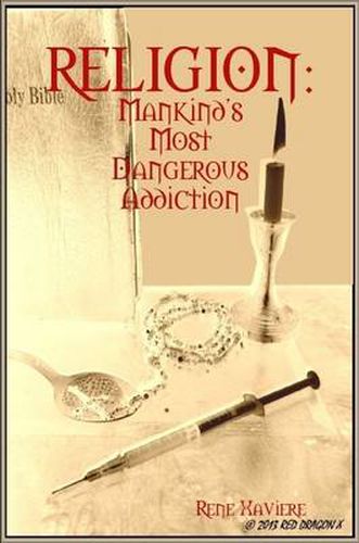 Cover image for RELIGION: Mankind's Most Dangerous Addiction