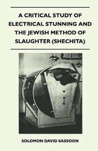 Cover image for A Critical Study of Electrical Stunning and The Jewish Method of Slaughter (Shechita)