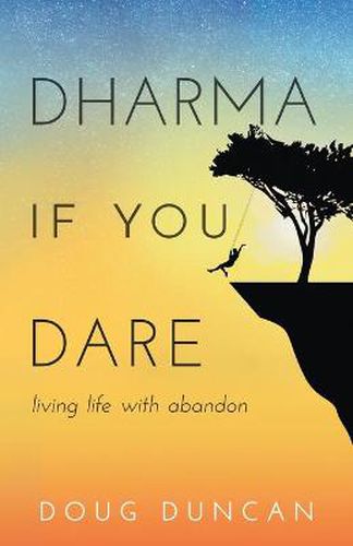 Cover image for Dharma If You Dare: Living Life with Abandon