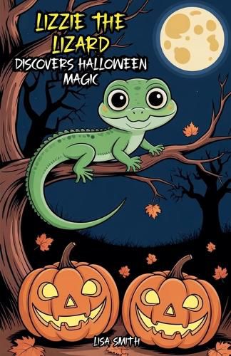Cover image for Lizzie the Lizard Discovers Halloween Magic
